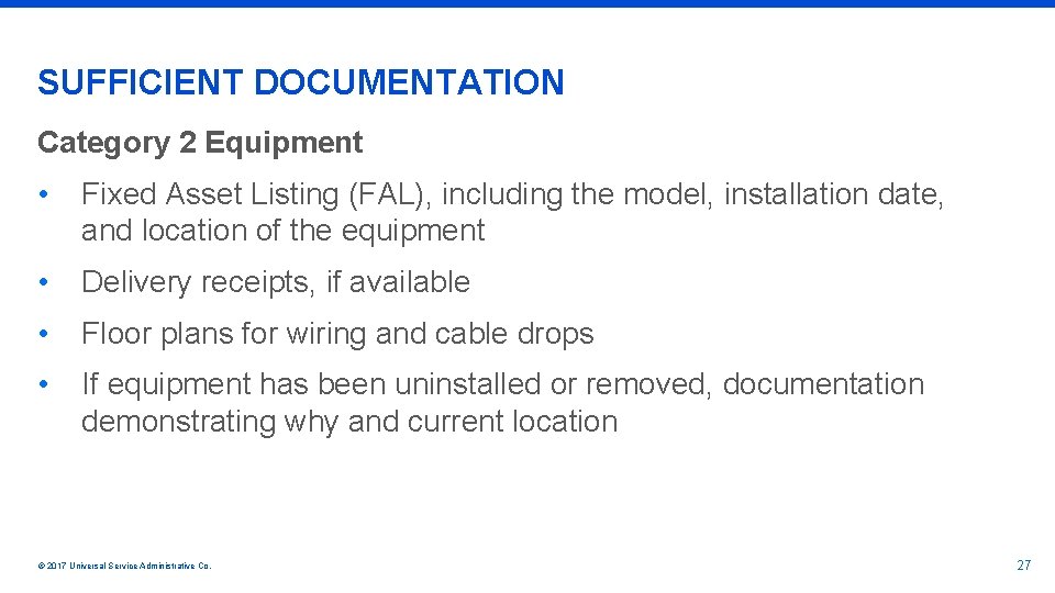 SUFFICIENT DOCUMENTATION Category 2 Equipment • Fixed Asset Listing (FAL), including the model, installation