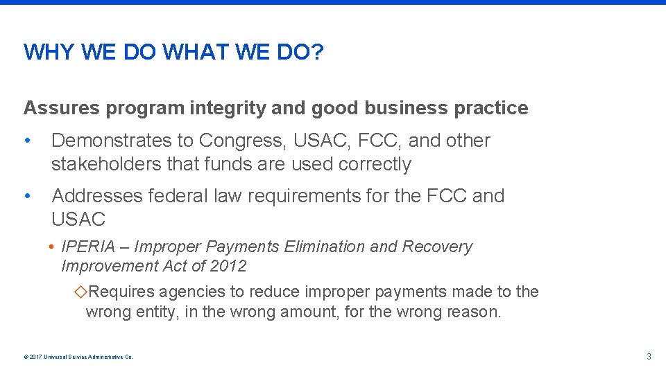 WHY WE DO WHAT WE DO? Assures program integrity and good business practice •