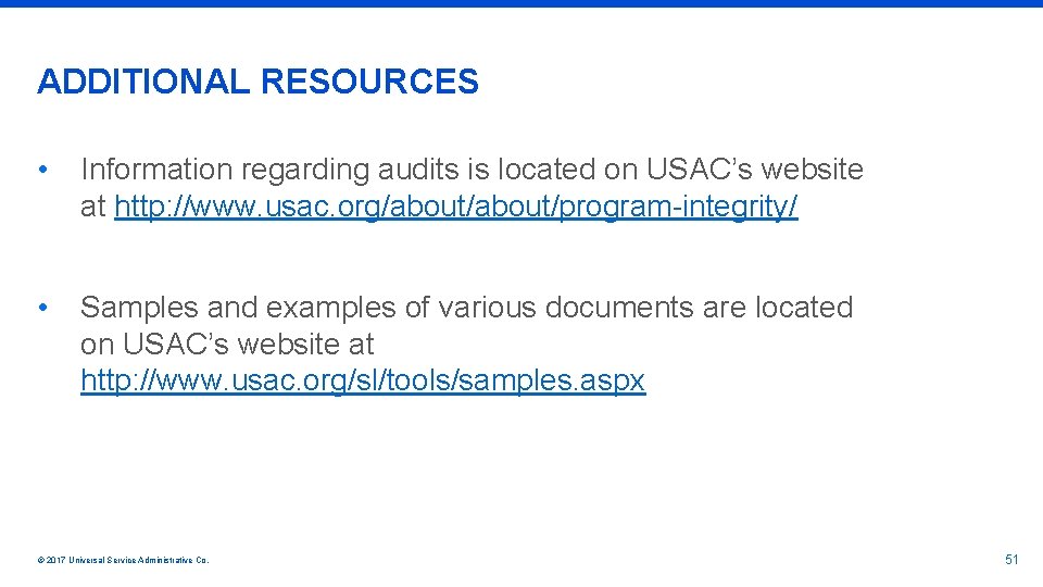 ADDITIONAL RESOURCES • Information regarding audits is located on USAC’s website at http: //www.