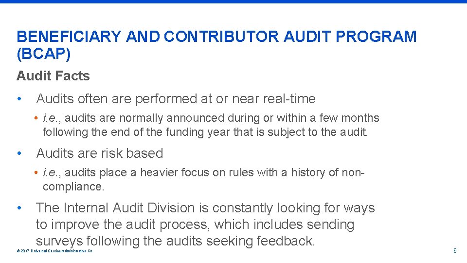 BENEFICIARY AND CONTRIBUTOR AUDIT PROGRAM (BCAP) Audit Facts • Audits often are performed at