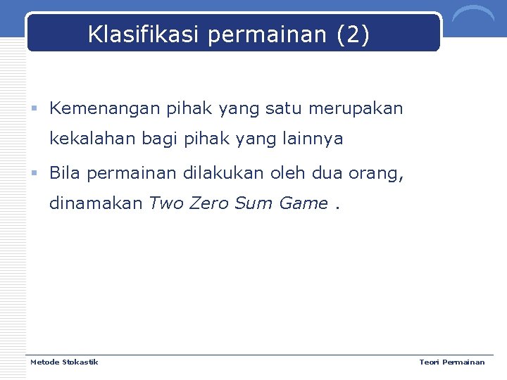 Klasifikasi permainan (2) § Kemenangan pihak yang satu merupakan kekalahan bagi pihak yang lainnya