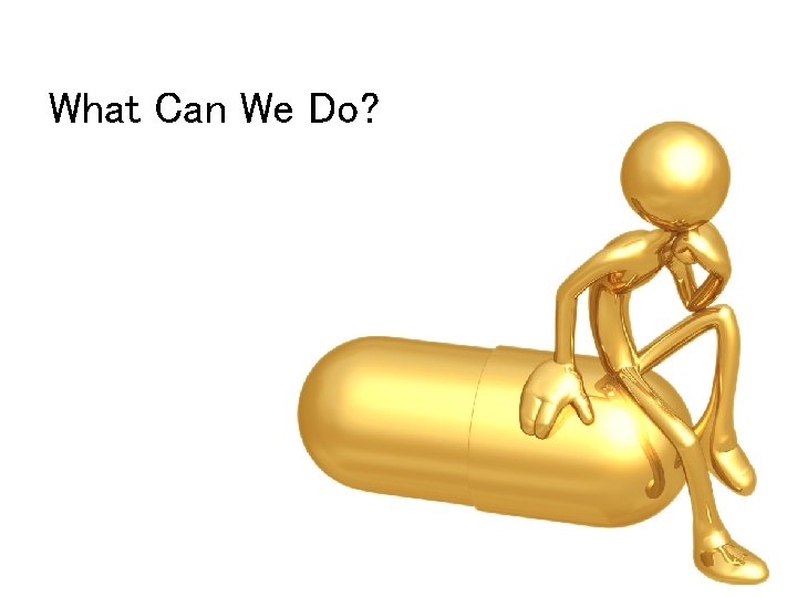 What Can We Do? 
