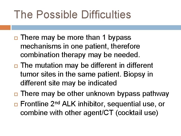 The Possible Difficulties There may be more than 1 bypass mechanisms in one patient,