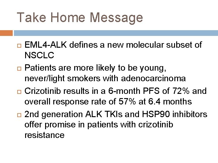 Take Home Message EML 4 -ALK defines a new molecular subset of NSCLC Patients