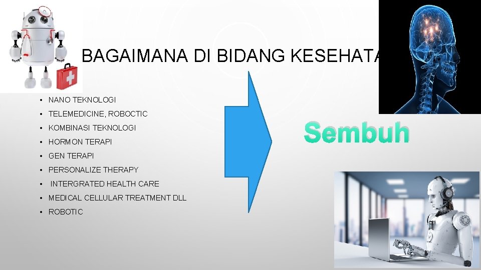 BAGAIMANA DI BIDANG KESEHATAN • NANO TEKNOLOGI • TELEMEDICINE, ROBOCTIC • KOMBINASI TEKNOLOGI •