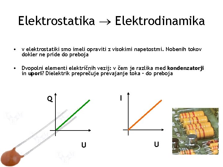 Elektrostatika Elektrodinamika • v elektrostatiki smo imeli opraviti z visokimi napetostmi. Nobenih tokov dokler