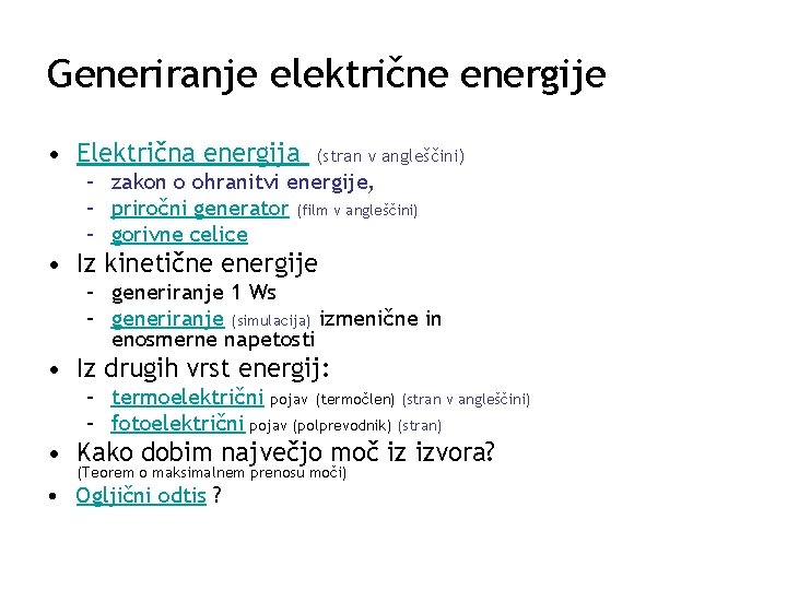 Generiranje električne energije • Električna energija (stran v angleščini) – zakon o ohranitvi energije,