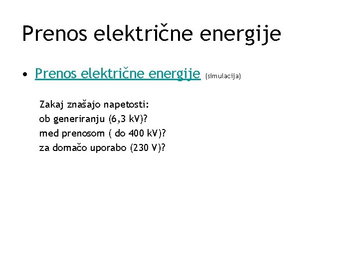 Prenos električne energije • Prenos električne energije Zakaj znašajo napetosti: ob generiranju (6, 3