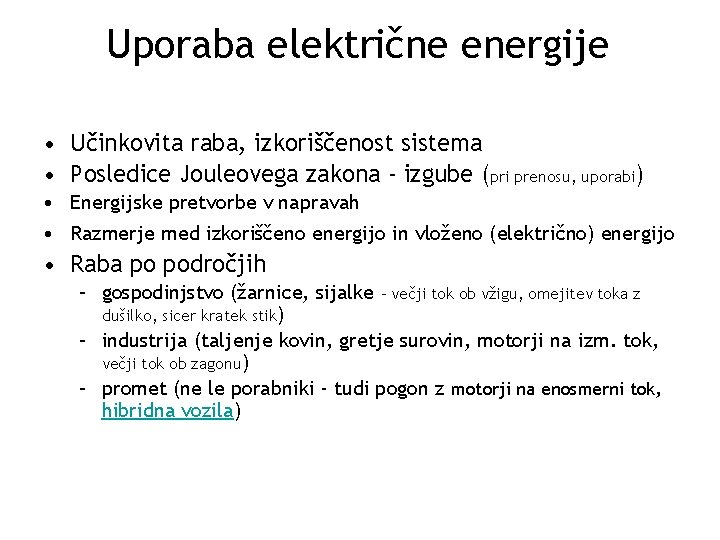 Uporaba električne energije • Učinkovita raba, izkoriščenost sistema • Posledice Jouleovega zakona - izgube