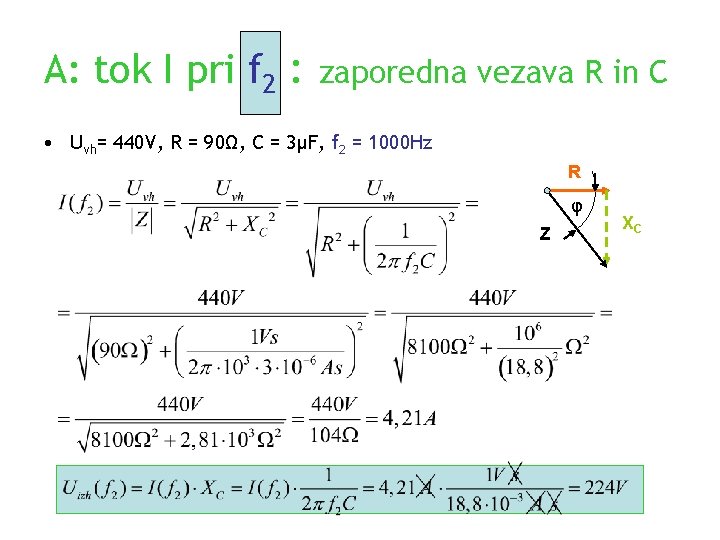 A: tok I pri f 2 : zaporedna vezava R in C • Uvh=