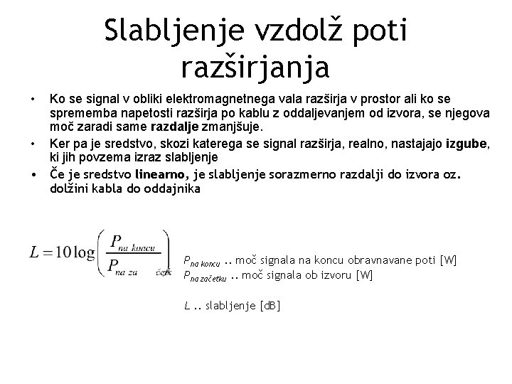 Slabljenje vzdolž poti razširjanja • Ko se signal v obliki elektromagnetnega vala razširja v