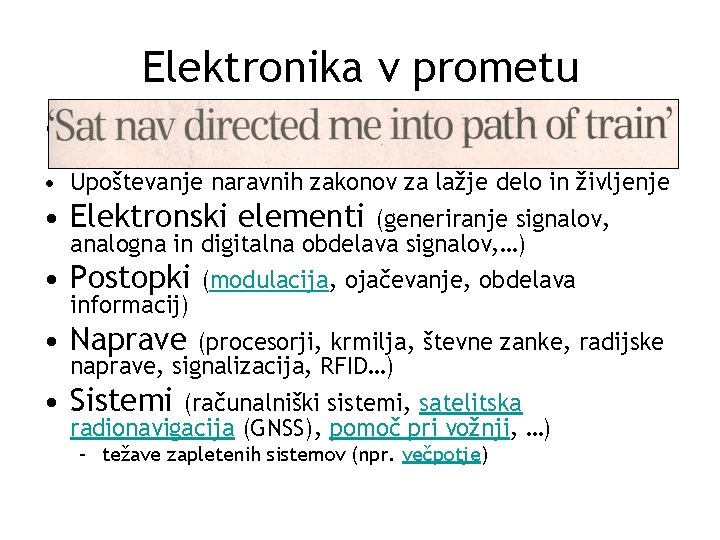 Elektronika v prometu • Vidiki ( obravnavanje informacij, ki omogočajo nemoten promet) • Upoštevanje