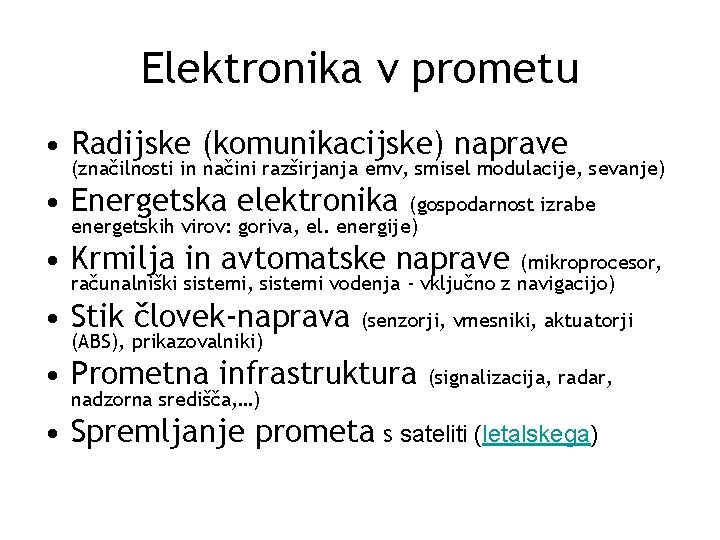 Elektronika v prometu • Radijske (komunikacijske) naprave (značilnosti in načini razširjanja emv, smisel modulacije,