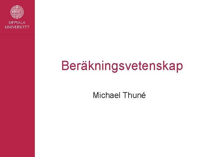 Beräkningsvetenskap Michael Thuné 