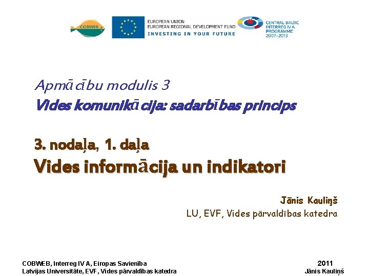 Apmācību modulis 3 Vides komunikācija: sadarbības princips 3. nodaļa, 1. daļa Vides informācija un