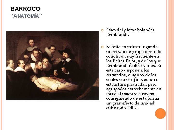 BARROCO “ANATOMÍA” Obra del pintor holandés Rembrandt. Se trata en primer lugar de un