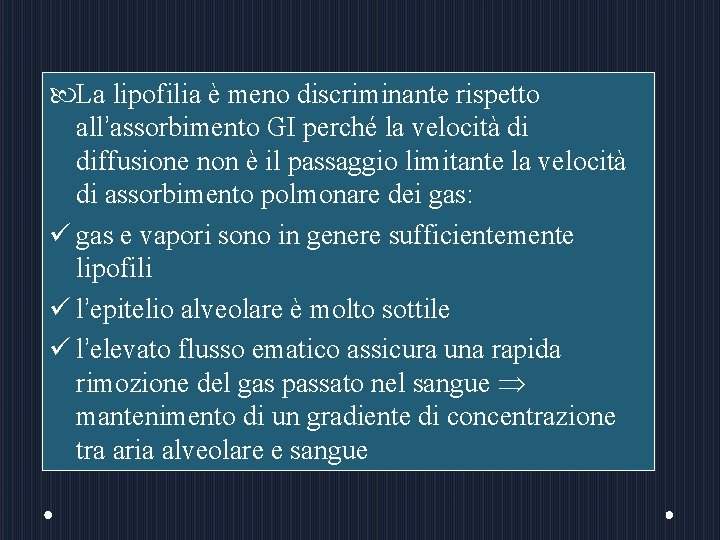  La lipofilia è meno discriminante rispetto all’assorbimento GI perché la velocità di diffusione