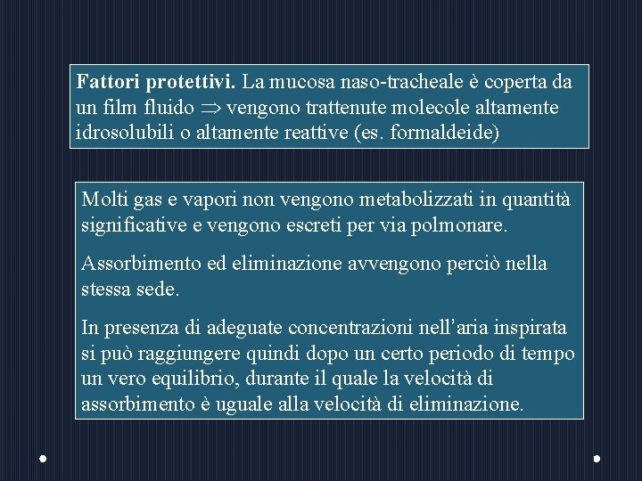 Fattori protettivi. La mucosa naso-tracheale è coperta da un film fluido vengono trattenute molecole