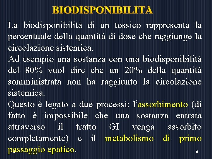 La biodisponibilità di un tossico rappresenta la percentuale della quantità di dose che raggiunge