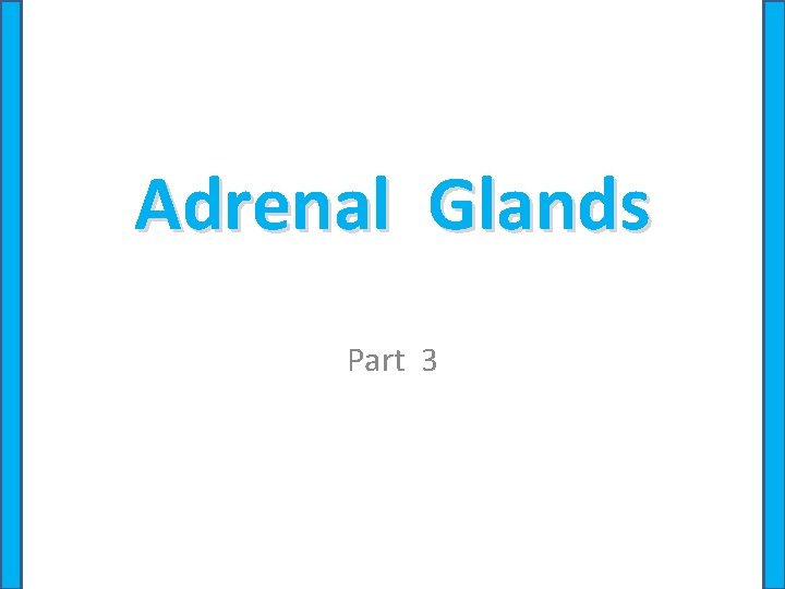 Adrenal Glands Part 3 