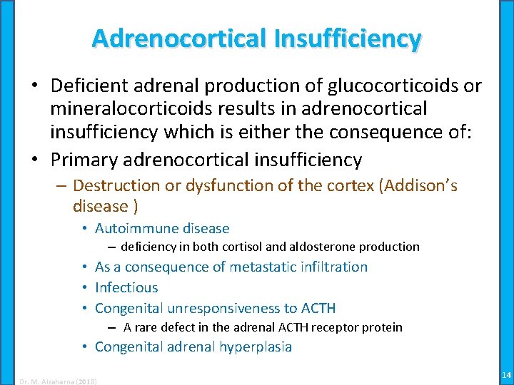 Adrenocortical Insufficiency • Deficient adrenal production of glucocorticoids or mineralocorticoids results in adrenocortical insufficiency