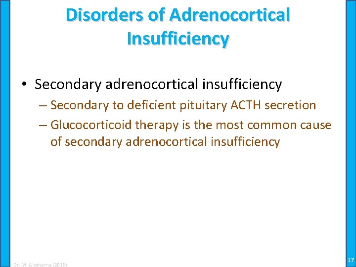 Disorders of Adrenocortical Insufficiency • Secondary adrenocortical insufficiency – Secondary to deficient pituitary ACTH