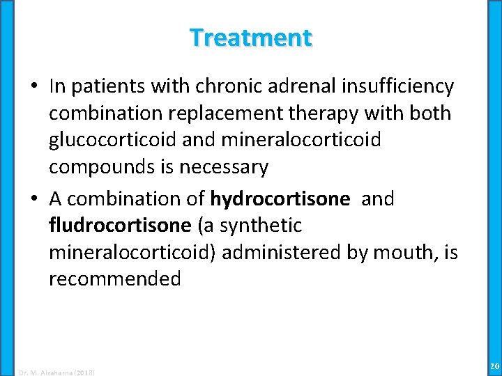 Treatment • In patients with chronic adrenal insufficiency combination replacement therapy with both glucocorticoid