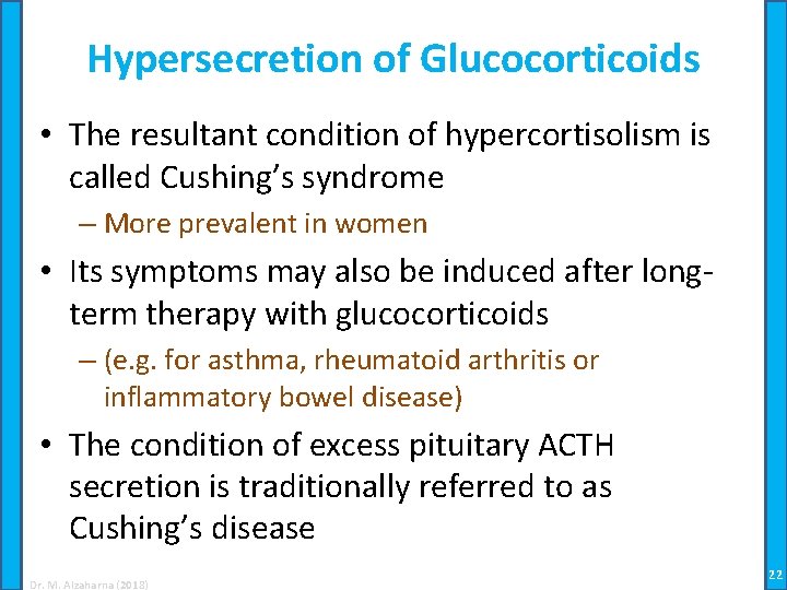 Hypersecretion of Glucocorticoids • The resultant condition of hypercortisolism is called Cushing’s syndrome –