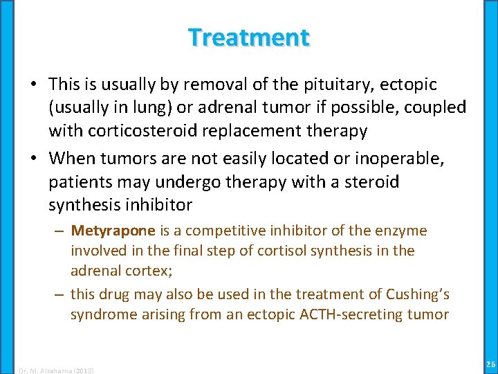 Treatment • This is usually by removal of the pituitary, ectopic (usually in lung)