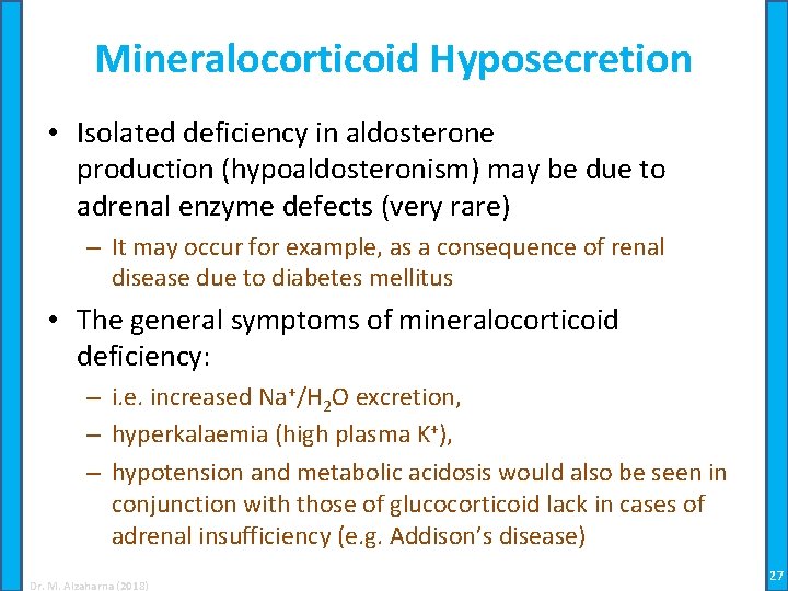 Mineralocorticoid Hyposecretion • Isolated deficiency in aldosterone production (hypoaldosteronism) may be due to adrenal