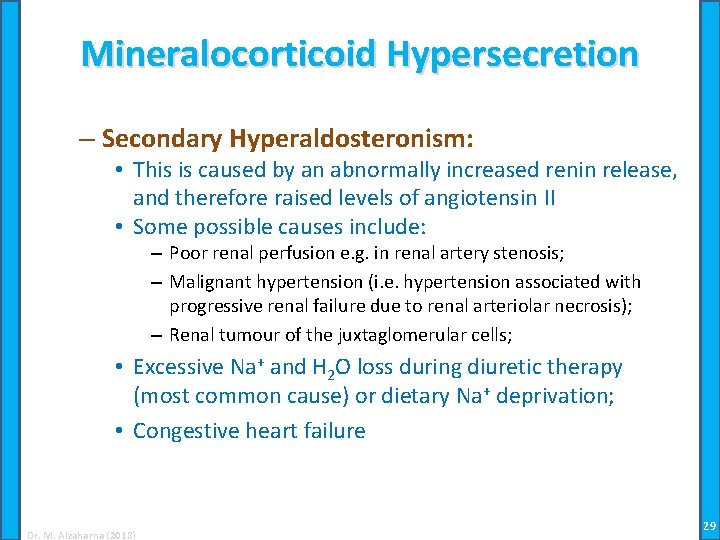 Mineralocorticoid Hypersecretion – Secondary Hyperaldosteronism: • This is caused by an abnormally increased renin