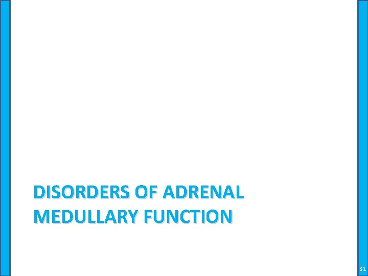 DISORDERS OF ADRENAL MEDULLARY FUNCTION 31 