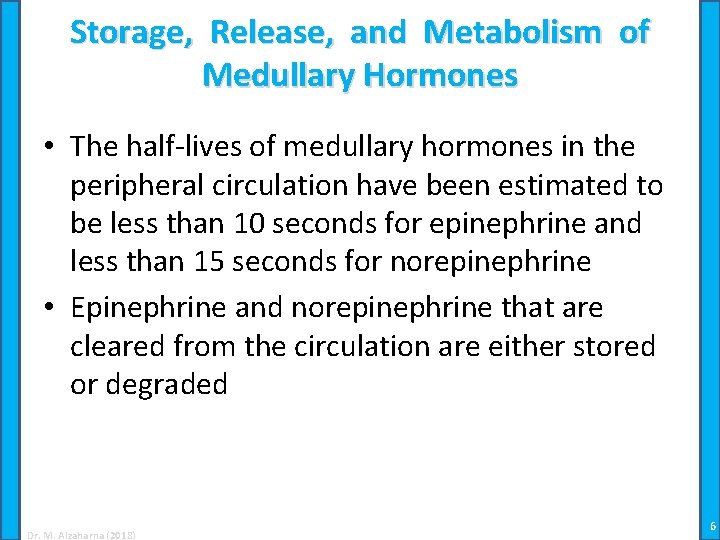Storage, Release, and Metabolism of Medullary Hormones • The half-lives of medullary hormones in