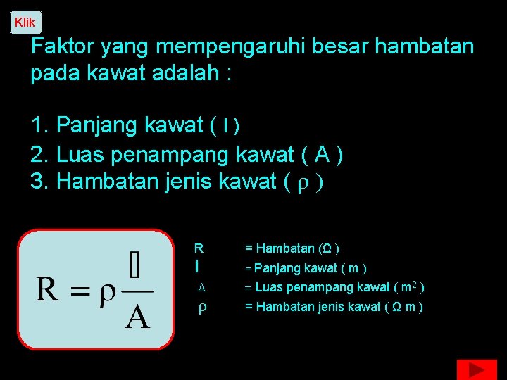 Klik Faktor yang mempengaruhi besar hambatan pada kawat adalah : 1. Panjang kawat (