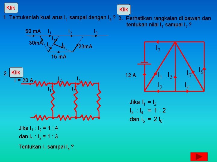 Klik 1. Tentukanlah kuat arus I 1 sampai dengan I 6 ? 3. Perhatikan