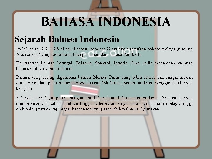 BAHASA INDONESIA Sejarah Bahasa Indonesia Pada Tahun 683 – 686 M dari Prasasti kerajaan
