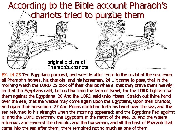 According to the Bible account Pharaoh’s chariots tried to pursue them original picture of