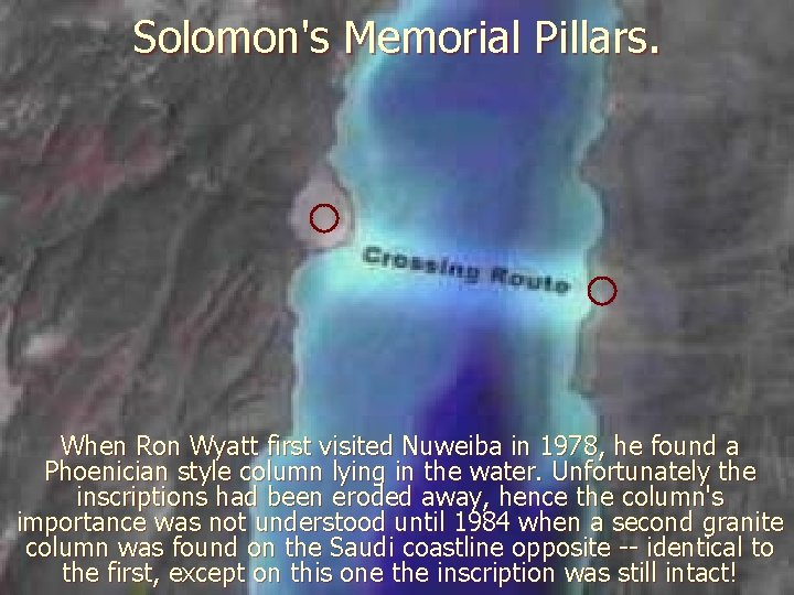 Solomon's Memorial Pillars. When Ron Wyatt first visited Nuweiba in 1978, he found a