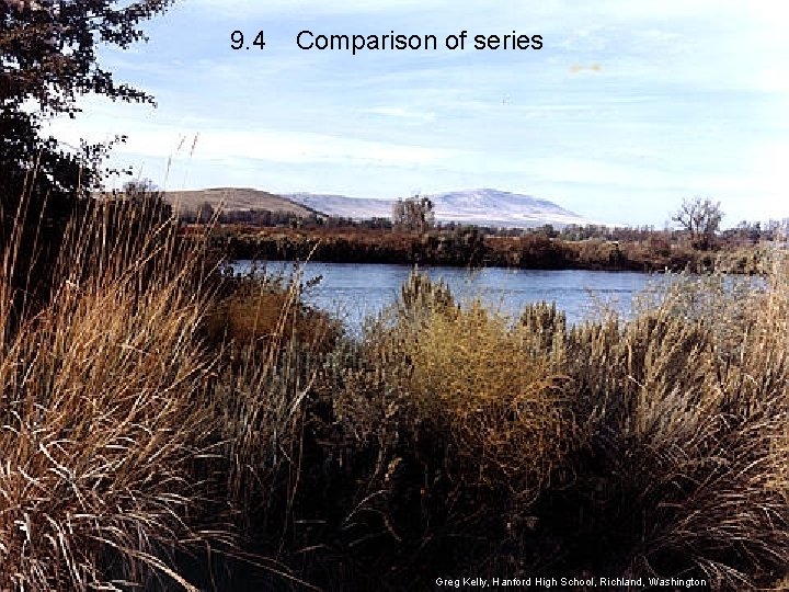 9. 4 Comparison of series Greg Kelly, Hanford High School, Richland, Washington 