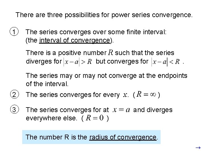 There are three possibilities for power series convergence. 1 The series converges over some