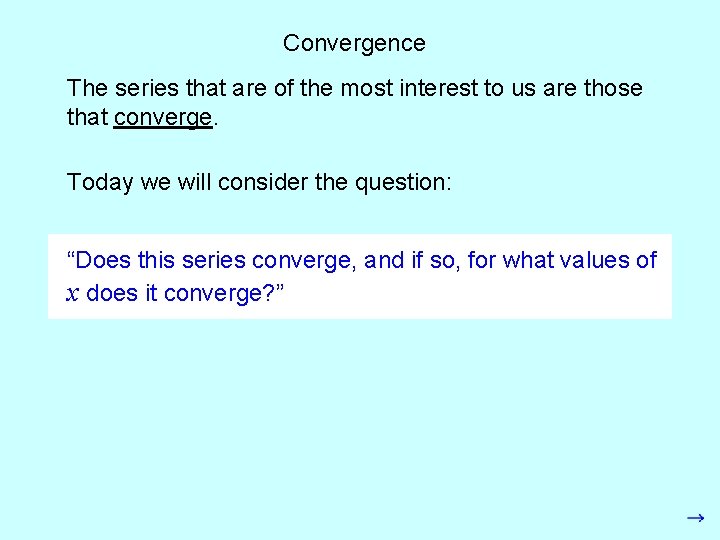 Convergence The series that are of the most interest to us are those that