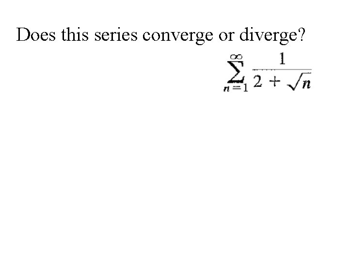 Does this series converge or diverge? 