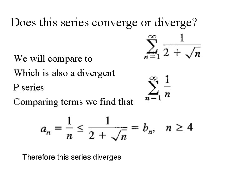 Does this series converge or diverge? We will compare to Which is also a