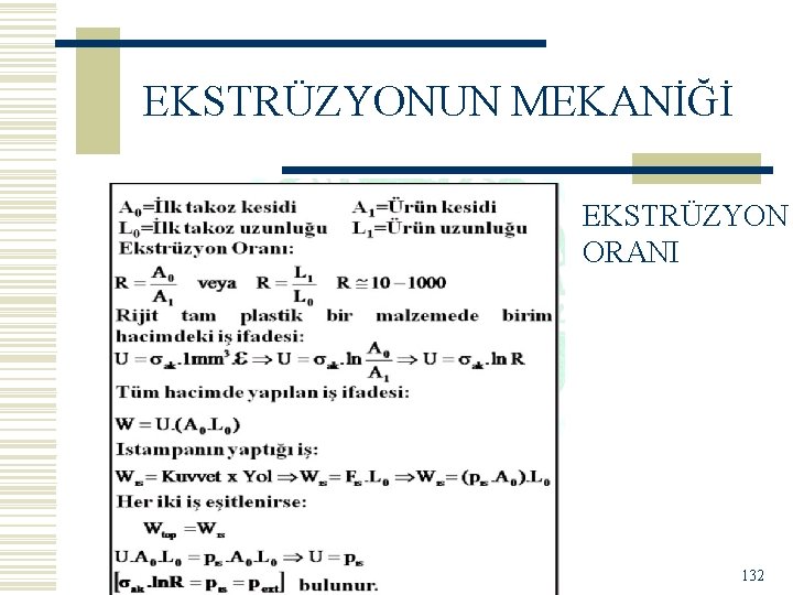 EKSTRÜZYONUN MEKANİĞİ EKSTRÜZYON ORANI 132 