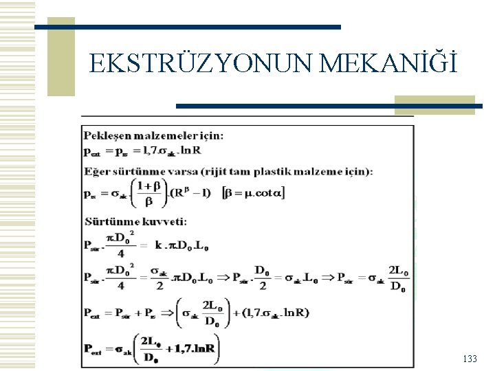 EKSTRÜZYONUN MEKANİĞİ 133 