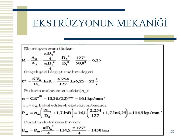 EKSTRÜZYONUN MEKANİĞİ 135 EKSTRÜZYONUN MEKANİĞİ 135