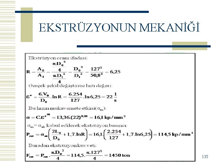 EKSTRÜZYONUN MEKANİĞİ 135 