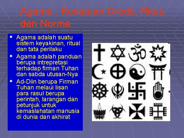 Agama : Kesatuan Credo, Ritus dan Norma § Agama adalah suatu sistem keyakinan, ritual