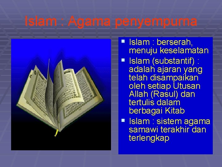 Islam : Agama penyempurna § Islam : berserah, menuju keselamatan § Islam (substantif) :