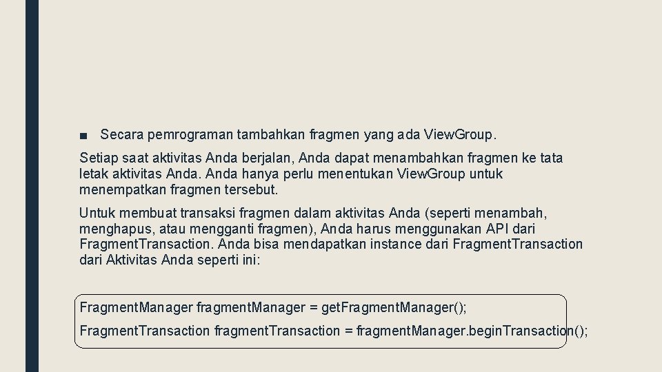 ■ Secara pemrograman tambahkan fragmen yang ada View. Group. Setiap saat aktivitas Anda berjalan,